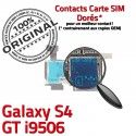 Samsung Galaxy S4 GT i9506 S Carte Micro-SD Reader Lecteur Nappe Memoire Contacts Dorés Qualité GT-i9506 ORIGINAL Connector Connecteur SIM